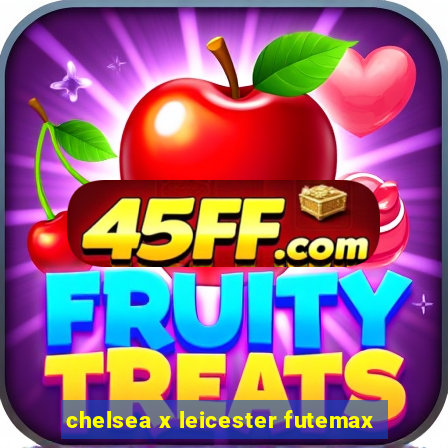 chelsea x leicester futemax